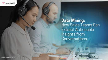 Data Mining: How Sales Teams Can Extract Actionable Insights from Conversations